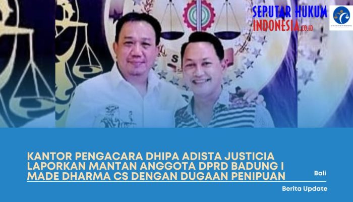 DAJ Melaporkan Mantan Anggota DPRD Badung I Made Dharma CS Dengan Dugaan Melakukan Penipuan
